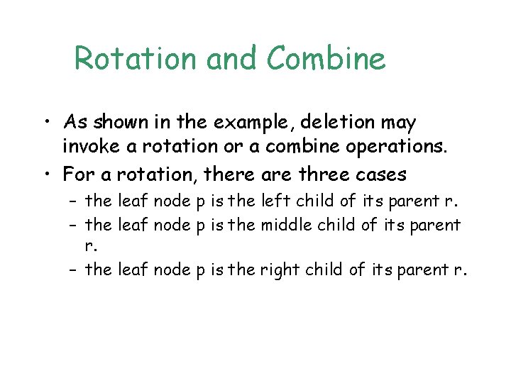 Rotation and Combine • As shown in the example, deletion may invoke a rotation