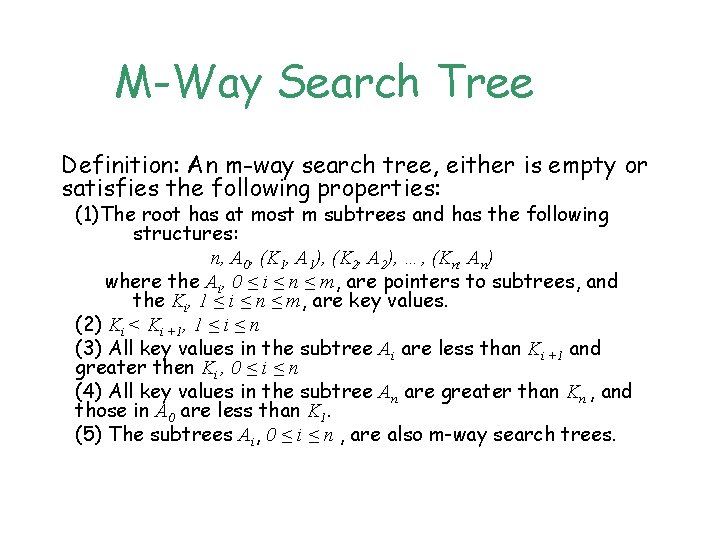 M-Way Search Tree Definition: An m-way search tree, either is empty or satisfies the