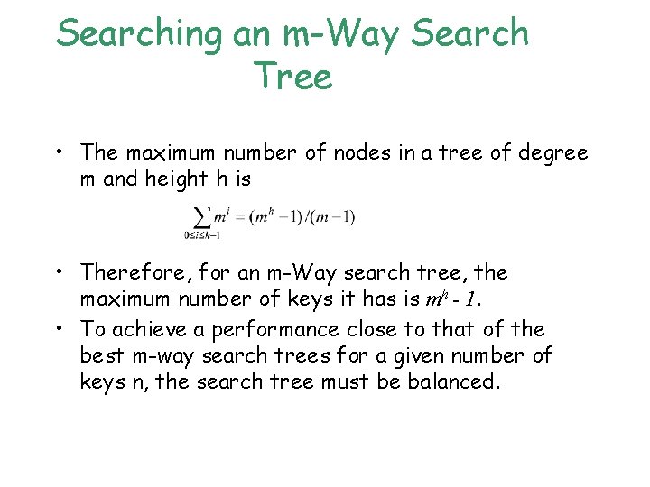 Searching an m-Way Search Tree • The maximum number of nodes in a tree