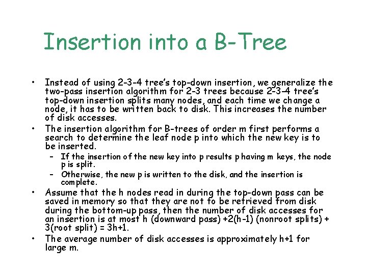 Insertion into a B-Tree • • Instead of using 2 -3 -4 tree’s top-down