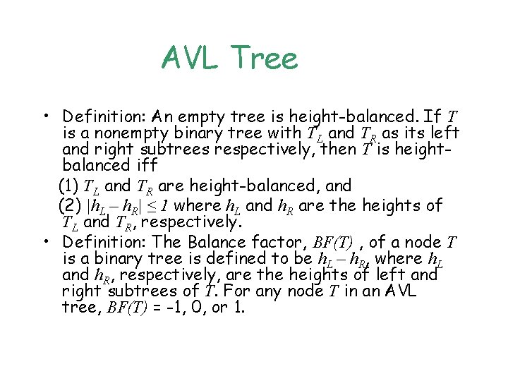 AVL Tree • Definition: An empty tree is height-balanced. If T is a nonempty