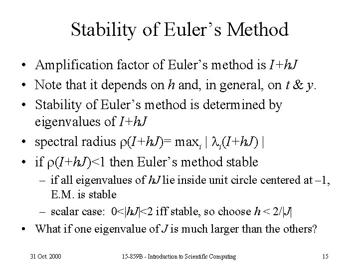 Stability of Euler’s Method • Amplification factor of Euler’s method is I+h. J •