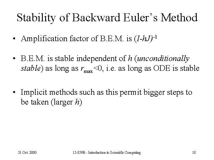 Stability of Backward Euler’s Method • Amplification factor of B. E. M. is (I-h.