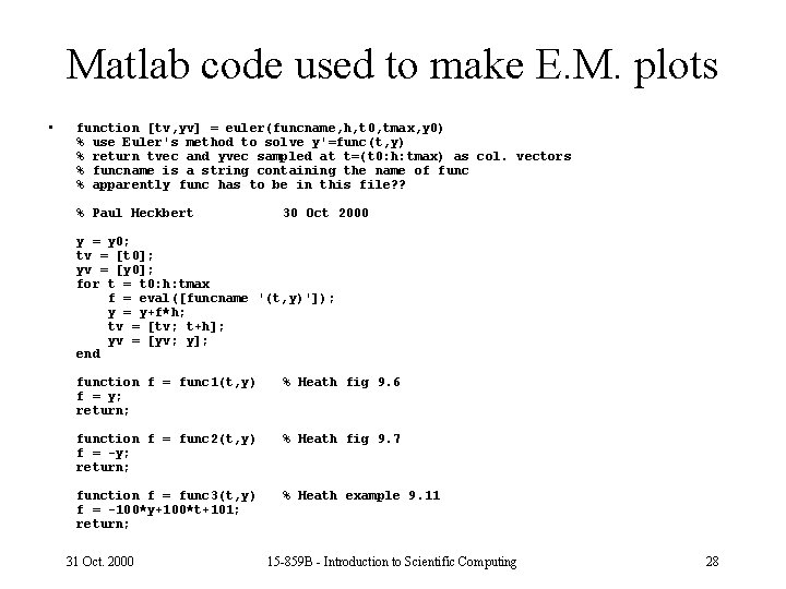 Matlab code used to make E. M. plots • function [tv, yv] = euler(funcname,