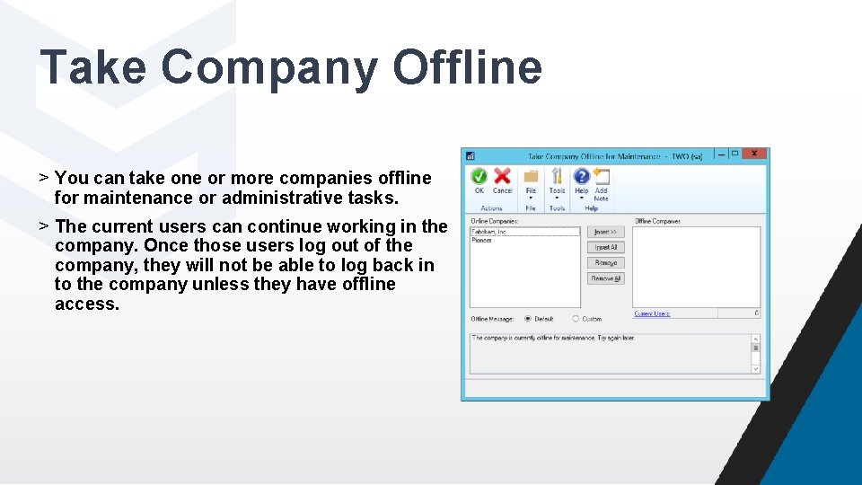 Take Company Offline > You can take one or more companies offline for maintenance