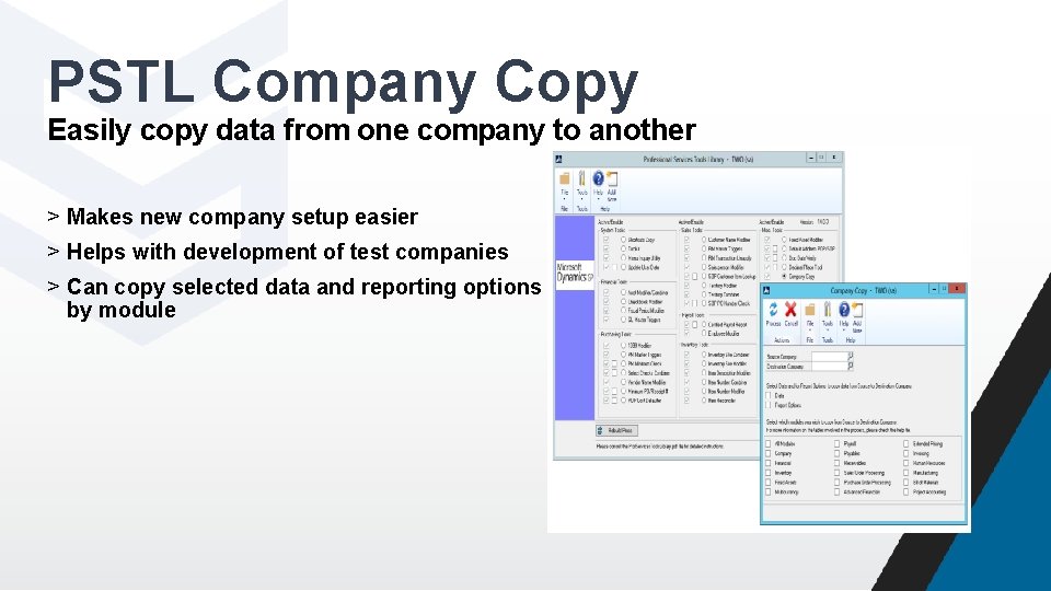 PSTL Company Copy Easily copy data from one company to another > Makes new