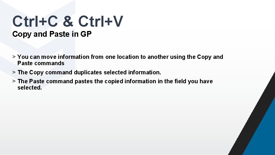 Ctrl+C & Ctrl+V Copy and Paste in GP > You can move information from