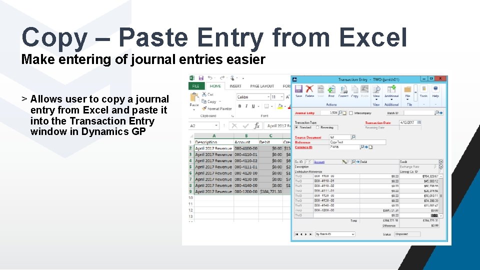 Copy – Paste Entry from Excel Make entering of journal entries easier > Allows