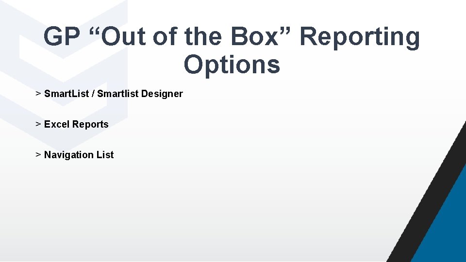 GP “Out of the Box” Reporting Options > Smart. List / Smartlist Designer >