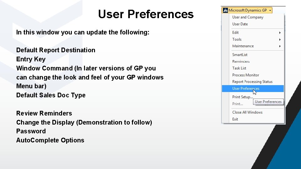 User Preferences In this window you can update the following: Default Report Destination Entry