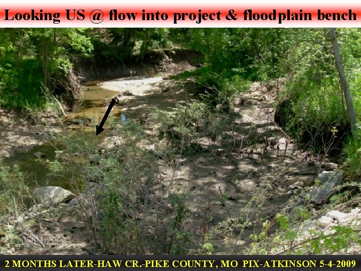 Looking US @ flow into project & floodplain bench 2 MONTHS LATER-HAW CR. -PIKE
