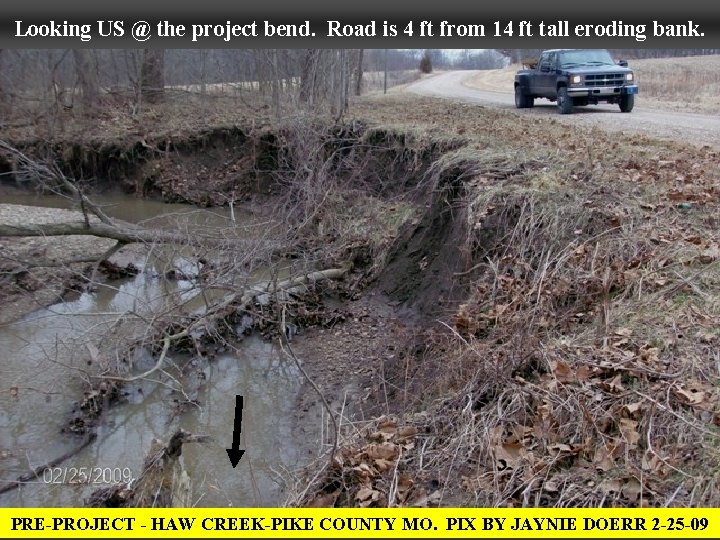 Looking US @ the project bend. Road is 4 ft from 14 ft tall