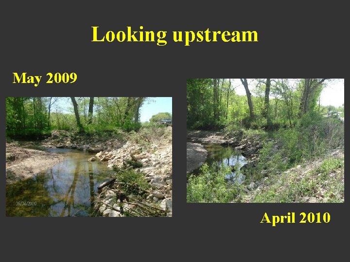 Looking upstream May 2009 April 2010 