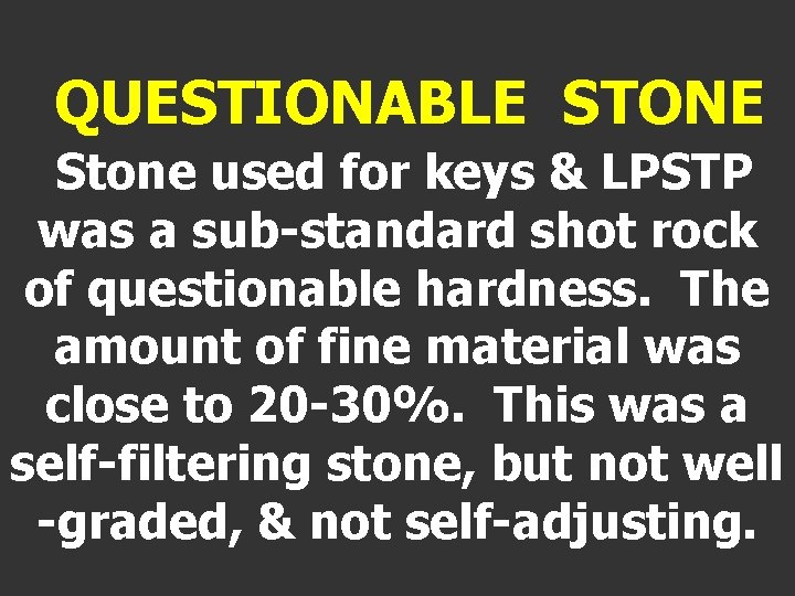 QUESTIONABLE STONE Stone used for keys & LPSTP was a sub-standard shot rock of