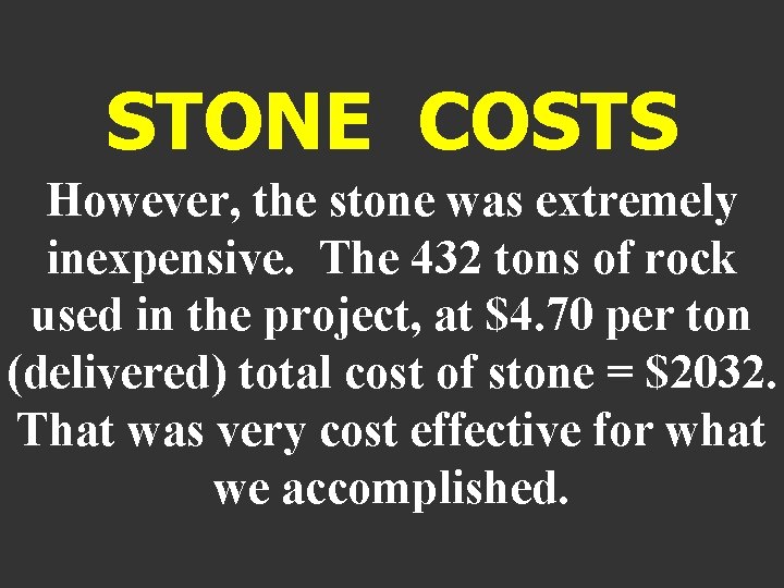 STONE COSTS However, the stone was extremely inexpensive. The 432 tons of rock used