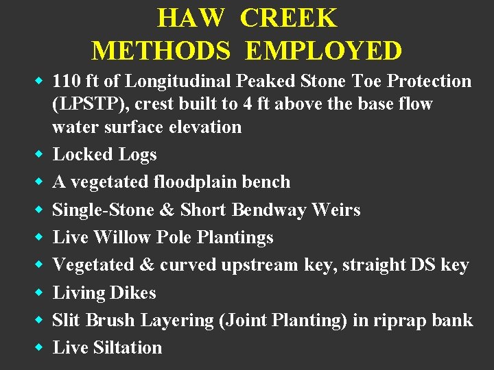 HAW CREEK METHODS EMPLOYED w 110 ft of Longitudinal Peaked Stone Toe Protection (LPSTP),