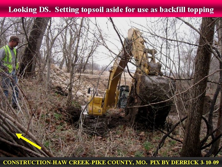 Looking DS. Setting topsoil aside for use as backfill topping CONSTRUCTION-HAW CREEK-PIKE COUNTY, MO.