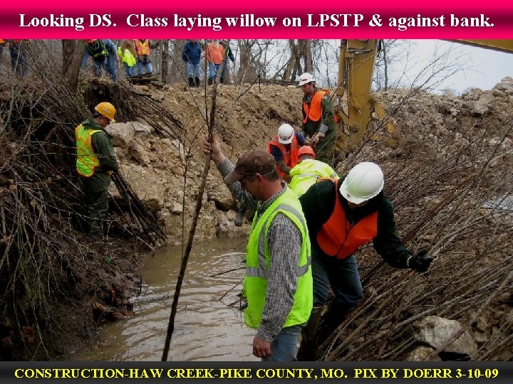 Looking DS. Class laying willow on LPSTP & against bank. CONSTRUCTION-HAW CREEK-PIKE COUNTY, MO.