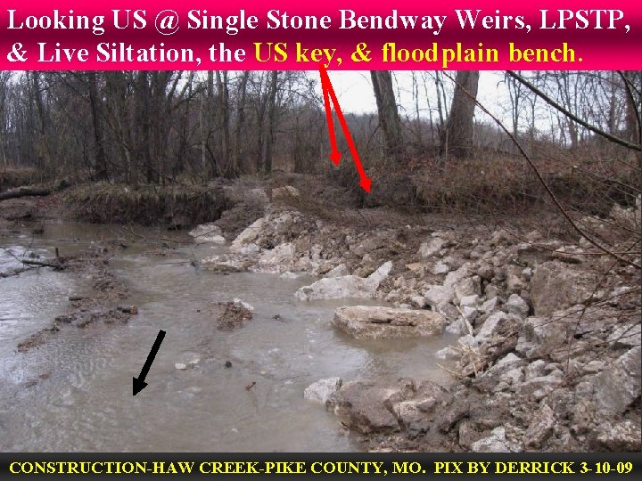 Looking US @ Single Stone Bendway Weirs, LPSTP, & Live Siltation, the US key,