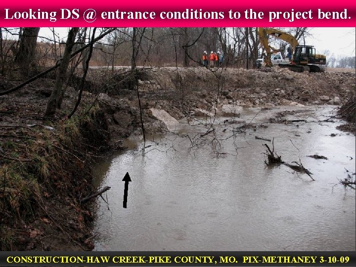 Looking DS @ entrance conditions to the project bend. CONSTRUCTION-HAW CREEK-PIKE COUNTY, MO. PIX-METHANEY