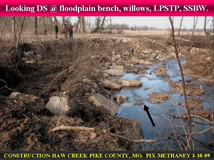 Looking DS @ floodplain bench, willows, LPSTP, SSBW. CONSTRUCTION-HAW CREEK-PIKE COUNTY, MO. PIX-METHANEY 3