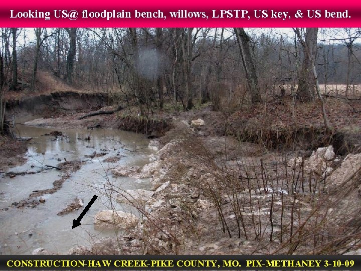 Looking US@ floodplain bench, willows, LPSTP, US key, & US bend. CONSTRUCTION-HAW CREEK-PIKE COUNTY,