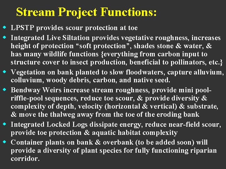 Stream Project Functions: w LPSTP provides scour protection at toe w Integrated Live Siltation