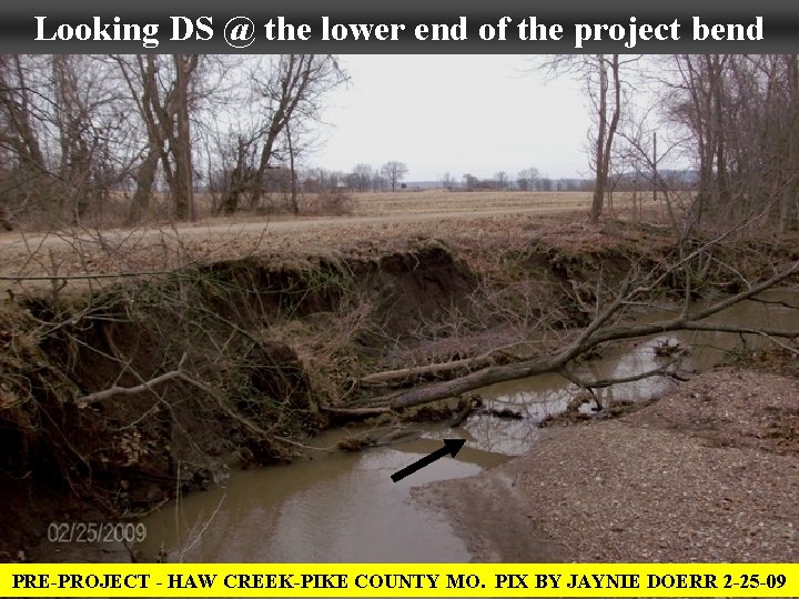 Looking DS @ the lower end of the project bend PRE-PROJECT - HAW CREEK-PIKE