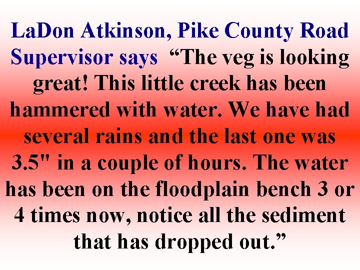La. Don Atkinson, Pike County Road Supervisor says “The veg is looking great! This