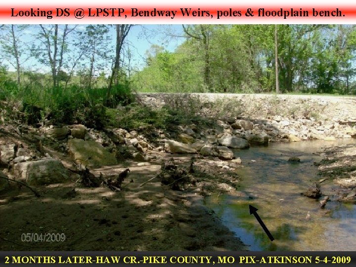Looking DS @ LPSTP, Bendway Weirs, poles & floodplain bench. 2 MONTHS LATER-HAW CR.