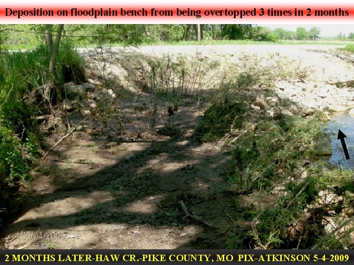 Deposition on floodplain bench from being overtopped 3 times in 2 months 2 MONTHS
