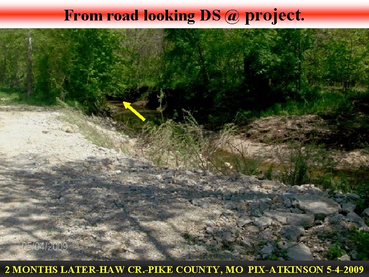 From road looking DS @ project. 2 MONTHS LATER-HAW CR. -PIKE COUNTY, MO PIX-ATKINSON