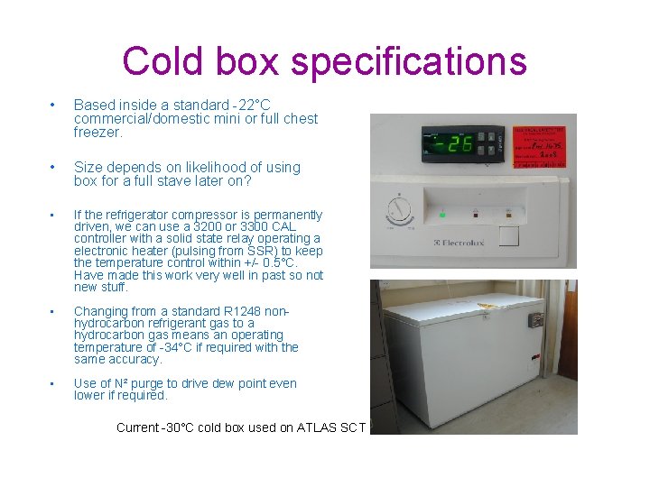 Cold box specifications • Based inside a standard -22°C commercial/domestic mini or full chest