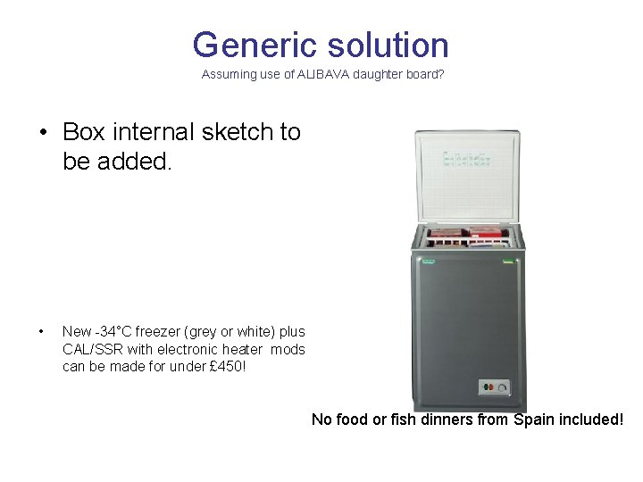 Generic solution Assuming use of ALIBAVA daughter board? • Box internal sketch to be