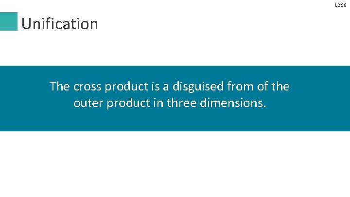 L 2 S 8 Unification The cross product is a disguised from of the