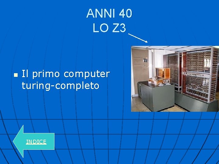 ANNI 40 LO Z 3 n Il primo computer turing-completo INDICE 