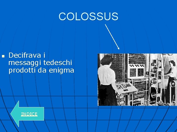 COLOSSUS n Decifrava i messaggi tedeschi prodotti da enigma INDICE 