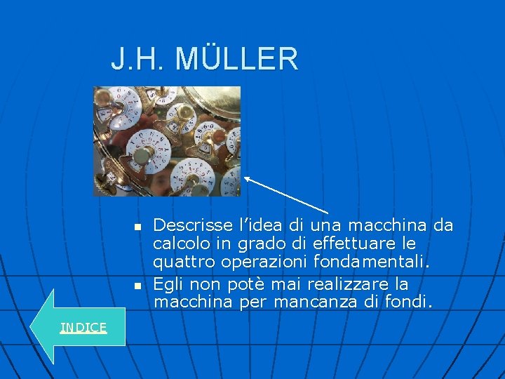 J. H. MÜLLER n n INDICE Descrisse l’idea di una macchina da calcolo in