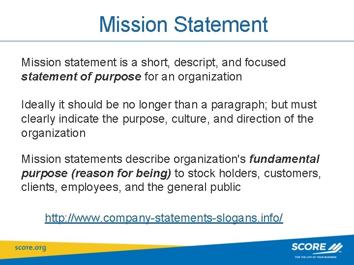 Mission Statement Mission statement is a short, descript, and focused statement of purpose for