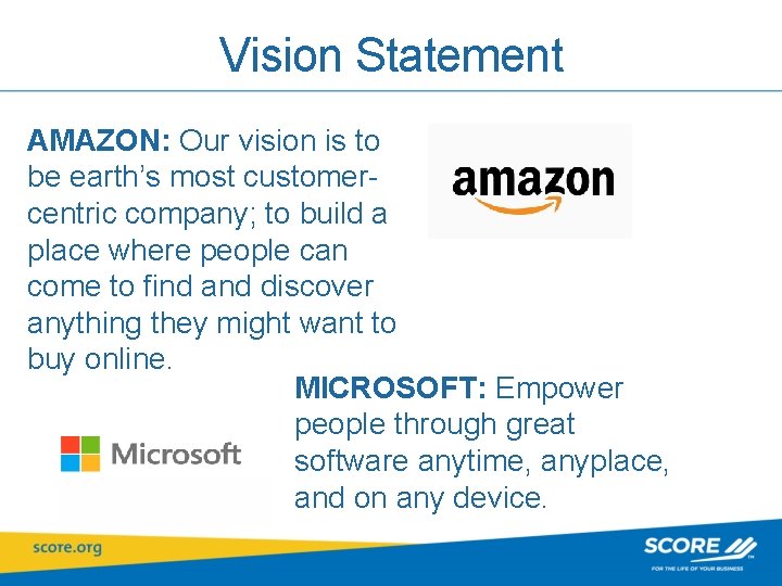 Vision Statement AMAZON: Our vision is to be earth’s most customercentric company; to build