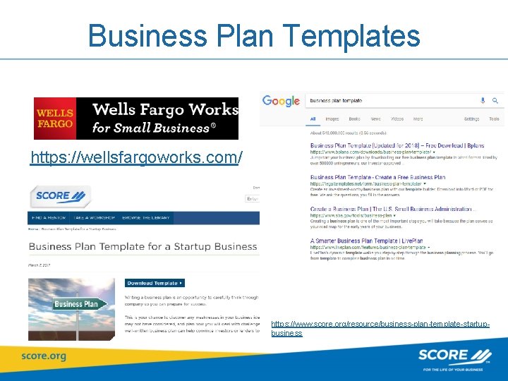 Business Plan Templates https: //wellsfargoworks. com/ https: //www. score. org/resource/business-plan-template-startupbusiness 