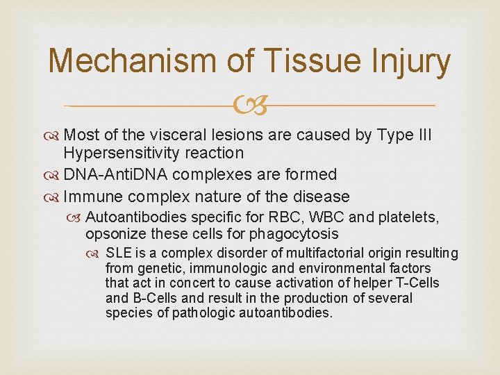 Mechanism of Tissue Injury Most of the visceral lesions are caused by Type III