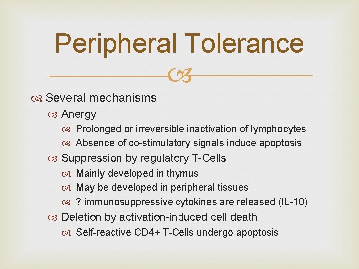 Peripheral Tolerance Several mechanisms Anergy Prolonged or irreversible inactivation of lymphocytes Absence of co-stimulatory