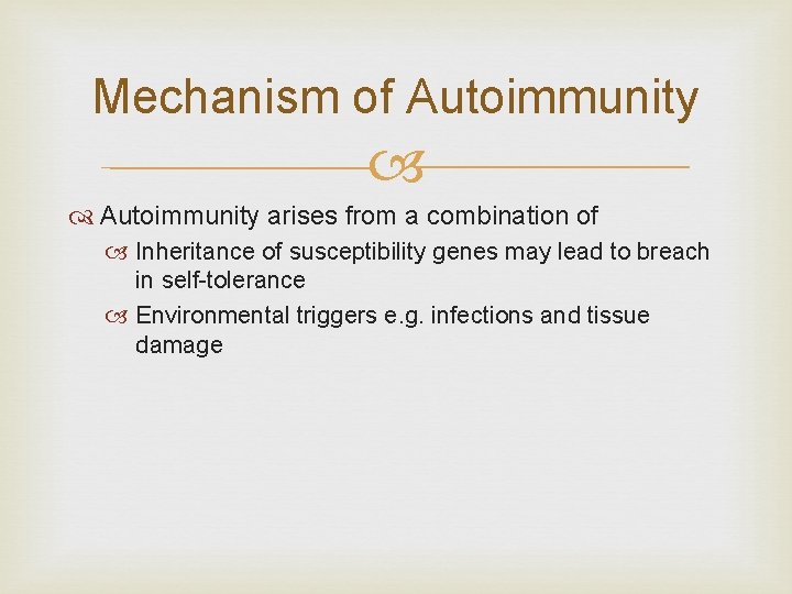 Mechanism of Autoimmunity arises from a combination of Inheritance of susceptibility genes may lead