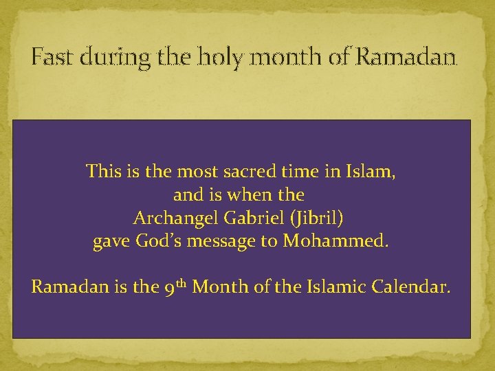 Fast during the holy month of Ramadan Go without food or drink from first