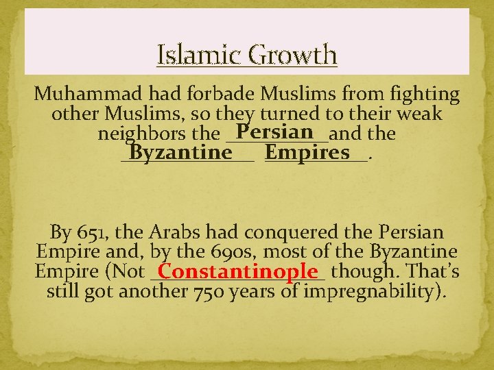 Islamic Growth Muhammad had forbade Muslims from fighting other Muslims, so they turned to