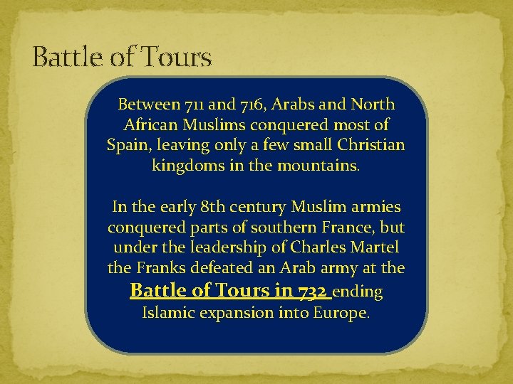 Battle of Tours Between 711 and 716, Arabs and North African Muslims conquered most