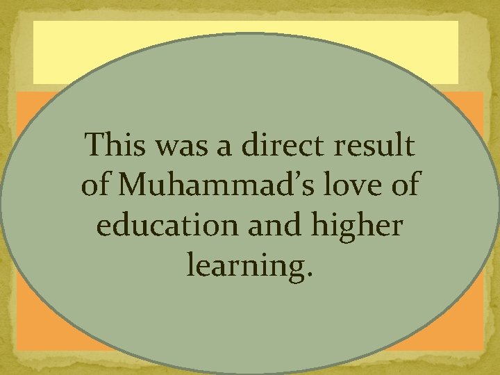 Baghdad This was a direct result translate Greek __________ ancient _______ texts of Muhammad’s