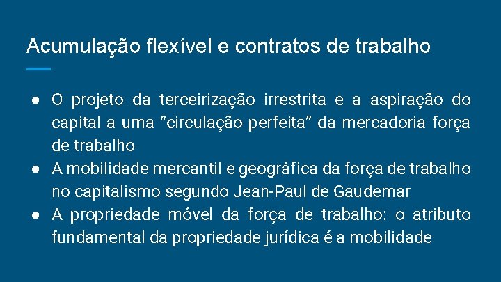 Acumulação flexível e contratos de trabalho ● O projeto da terceirização irrestrita e a