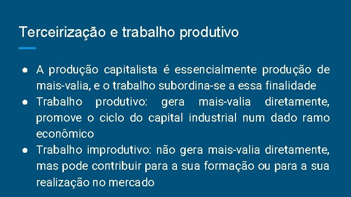 Terceirização e trabalho produtivo ● A produção capitalista é essencialmente produção de mais-valia, e